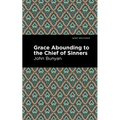 Grace Abounding to the Chief of Sinners - Paperback
