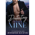 Protecting What's Mine: An Opposites Attract New Adult Romantic Suspense Novel - Paperback
