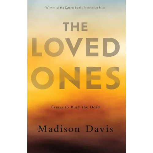 The Loved Ones: Essays to Bury the Dead - Paperback