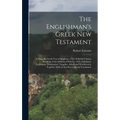 The Englishman's Greek New Testament; Giving the Greek Text of Stephens, 1550, With the Various Readings of the Editions of Elzevir, 1624, Griesbach, - Hardcover