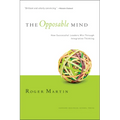 The Opposable Mind: How Successful Leaders Win Through Integrative Thinking - Hardcover