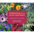 Perennials for the Pacific Northwest: 500 Best Plants for Flower Gardens - Paperback