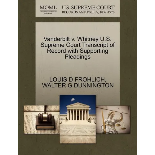 Vanderbilt V. Whitney U.S. Supreme Court Transcript of Record with Supporting Pleadings - Paperback