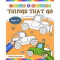 Things That Go (Trace and Colour): Tracing and Coloring Book of Cars, Monster Truck, Garbage Truck, Bus, Trucks, Planes, Trains and More! - Paperback