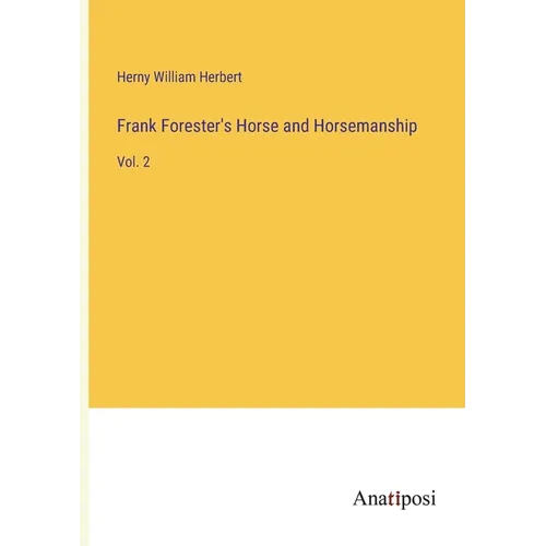 Frank Forester's Horse and Horsemanship: Vol. 2 - Paperback
