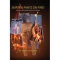 Skirts & Pants on Fire! And everything else went up in flames. - Hardcover