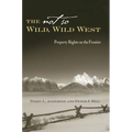 The Not So Wild, Wild West: Property Rights on the Frontier - Hardcover