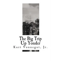 The Big Trip Up Yonder - Paperback