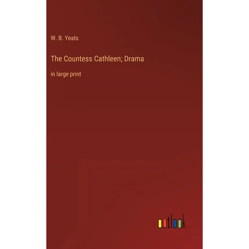 The Countess Cathleen; Drama: in large print - Hardcover