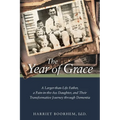 The Year of Grace: A Larger-Than-Life Father, a Pain-In-the-Ass Daughter, and Their Transformative Journey Through Dementia - Paperback