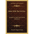 Balor With The Evil Eye: Studies In Celtic And French Literature - Paperback