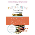 The Mother-Daughter Book Club REV Ed.: How Ten Busy Mothers and Daughters Came Together to Talk, Laugh, and Learn Through Their Love of Reading - Paperback