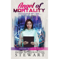 Angel of Mortality: Defender of Life... Creator of Chaos - Hardcover