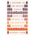A History of the Muslim World: From Its Origins to the Dawn of Modernity - Paperback