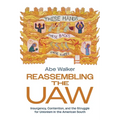 Reassembling the UAW: Insurgency, Contention, and the Struggle for Unionism in the American South - Paperback