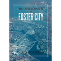 The Development of Foster City - Hardcover