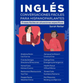 Ingles: CONVERSACIONES FACILES PARA HISPANOPARLANTES: Frases fáciles en situaciones específicas - Paperback