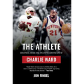 The Athlete: Greatness, Grace and the Unprecedented Life of Charlie Ward - Hardcover