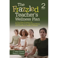 The Frazzled Teacher's Wellness Plan: A Five-Step Program for Reclaiming Time, Managing Stress, and Creating a Healthy Lifestyle - Paperback