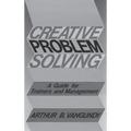 Creative Problem Solving: A Guide for Trainers and Management - Hardcover