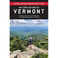Amc's Best Day Hikes in Vermont: Four-Season Guide to 60 of the Best Trails in the Green Mountain State - Paperback