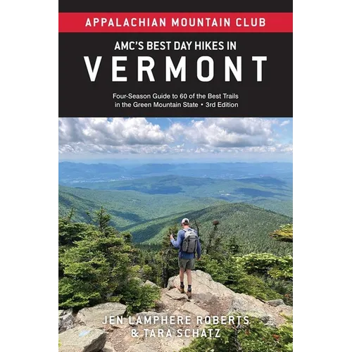 Amc's Best Day Hikes in Vermont: Four-Season Guide to 60 of the Best Trails in the Green Mountain State - Paperback
