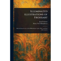 Illuminated Illustrations of Froissart - Paperback
