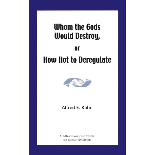 Whom the Gods Would Destroy or How Not to Deregulate - Paperback