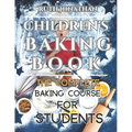 Children's Baking Book: The Complete Baking Course For Students - Paperback