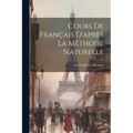 Cours de Français D'après la Méthode Naturelle - Paperback