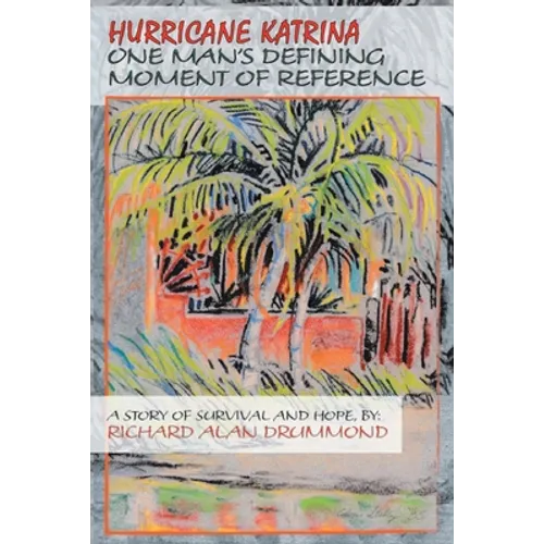 Hurricane Katrina: One Man's Defining Moment of Reference - Paperback