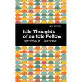 Idle Thoughts of an Idle Fellow - Hardcover