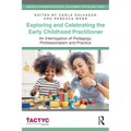 Exploring and Celebrating the Early Childhood Practitioner: An Interrogation of Pedagogy, Professionalism and Practice - Paperback