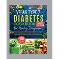 Vegan Type 2 Diabetes Cookbook for Newly Diagnosed: Simple and Delicious Low-carb, Low-sugar, Plant-based Diabetic-Friendly Recipes for Healthy Living - Paperback