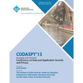 CODASPY 13 Proceedings of the Third ACM Conference on Data and Application Security and Privacy - Paperback