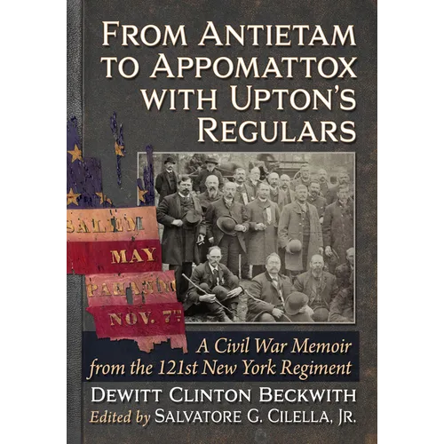 From Antietam to Appomattox with Upton's Regulars: A Civil War Memoir from the 121st New York Regiment - Paperback