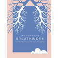 The Power of Breathwork: Simple Practices to Promote Wellbeing - Paperback