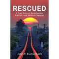 Rescued: A True Story of Redemption, Pardon, and Second Chances - Paperback