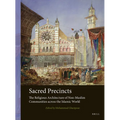 Sacred Precincts: The Religious Architecture of Non-Muslim Communities Across the Islamic World - Paperback
