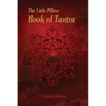The Little Pillow Book of Tantra: Inspirations for Connected Loving - Paperback