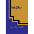 Noah Webster; American Men of Letters - Paperback