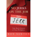 No Jerks on the Job: Take Back Control of Your Workplace - Paperback