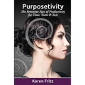 Purposetivity: The Feminine Face of Productivity for Time, Team & Tech - Paperback