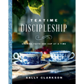 Teatime Discipleship: Sharing Faith One Cup at a Time - Hardcover