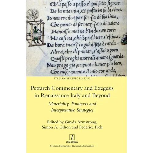 Petrarch Commentary and Exegesis in Renaissance Italy and Beyond: Materiality, Paratexts and Interpretative Strategies - Hardcover