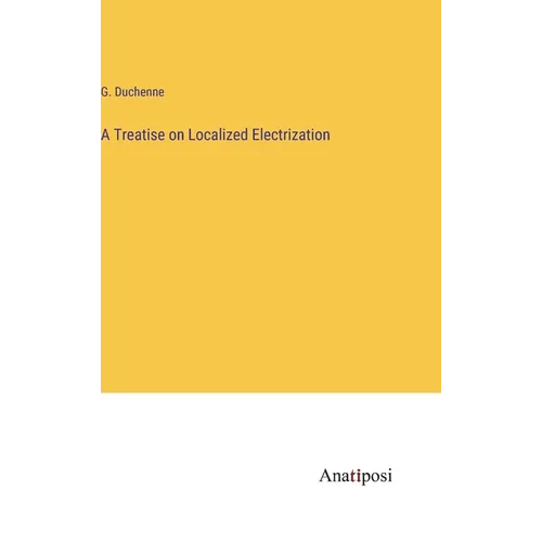 A Treatise on Localized Electrization - Hardcover