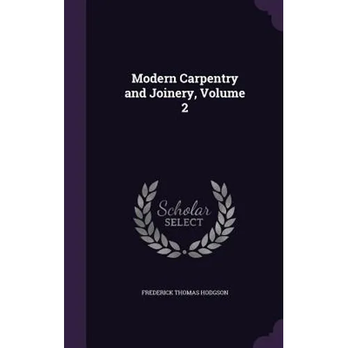 Modern Carpentry and Joinery, Volume 2 - Hardcover