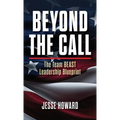 Beyond the Call: The Team BEAST Leadership Blueprint - Hardcover