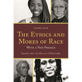 The Ethics and Mores of Race: Equality After the History of Philosophy, with a New Preface - Paperback