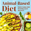 Animal-Based Diet: Power of Animal Foods for Optimal Health and Vitality: Animal-based Lifestyle - Paperback